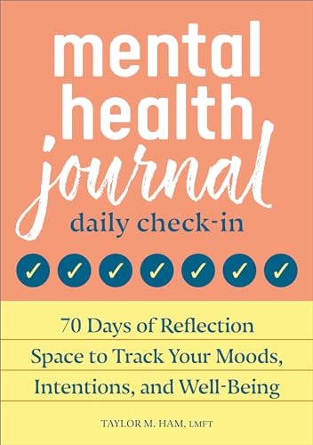 Read Mental Health Journal: Daily Check-In: 70 Days of Reflection Space to Track Your Moods, Intentions, and Well-Being, written by Taylor M. Ham MS LMFT Read Mental Health Journal: Daily Check-In: 70 Days of Reflection Space to Track Your Moods, Intentions, and Well-Being, written by Taylor M. Ham MS LMFT