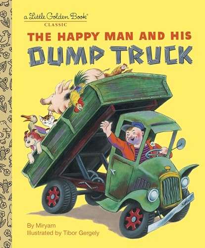 Read The Happy Man and His Dump Truck (Little Golden Book), written by Miryam Read The Happy Man and His Dump Truck (Little Golden Book), written by Miryam