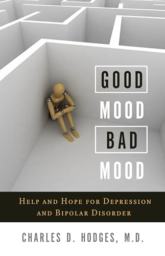 Read Good Mood, Bad Mood: Help and Hope for Depression and Bipolar Disorder, written by Charles D Hodges Read Good Mood, Bad Mood: Help and Hope for Depression and Bipolar Disorder, written by Charles D Hodges