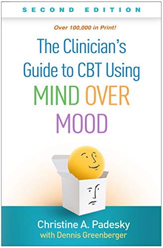Read The Clinician's Guide to CBT Using Mind Over Mood, written by Christine A. Padesky Read The Clinician's Guide to CBT Using Mind Over Mood, written by Christine A. Padesky