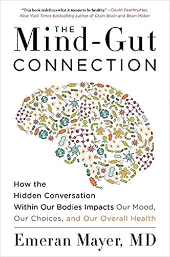 Read The Mind-Gut Connection: How the Hidden Conversation Within Our Bodies Impacts Our Mood, Our Choices, and Our Overall Health, written by Emeran Mayer Read The Mind-Gut Connection: How the Hidden Conversation Within Our Bodies Impacts Our Mood, Our Choices, and Our Overall Health, written by Emeran Mayer