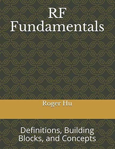 Read RF Fundamentals: Definitions, Components, and Concepts, written by Roger Hu