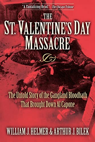 Read The St. Valentine's Day Massacre: The Untold Story of the Gangland Bloodbath That Brought Down Al Capone, written by William J. Helmer; Arthur J. Bilek Read The St. Valentine's Day Massacre: The Untold Story of the Gangland Bloodbath That Brought Down Al Capone, written by William J. Helmer; Arthur J. Bilek