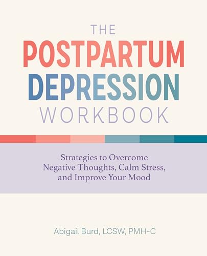Read The Postpartum Depression Workbook: Strategies to Overcome Negative Thoughts, Calm Stress, and Improve Your Mood, written by Abigail Burd LCSW PMH-C Read The Postpartum Depression Workbook: Strategies to Overcome Negative Thoughts, Calm Stress, and Improve Your Mood, written by Abigail Burd LCSW PMH-C