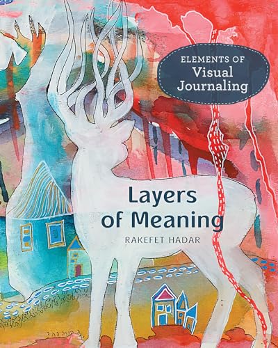 Read Layers of Meaning: Elements of Visual Journaling, written by Rakefet Hadar