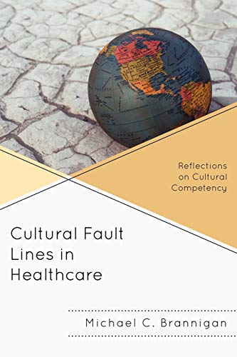 Read Cultural Fault Lines in Healthcare: Reflections on Cultural Competency, written by Michael C. Brannigan Read Cultural Fault Lines in Healthcare: Reflections on Cultural Competency, written by Michael C. Brannigan