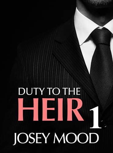 Read Duty To The Heir : Book One (The Heir's Series Book 3), written by Josey Mood Read Duty To The Heir : Book One (The Heir's Series Book 3), written by Josey Mood