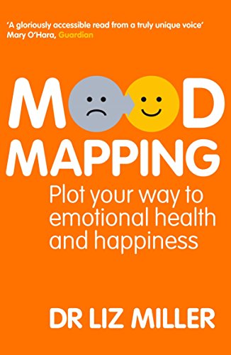 Read Mood Mapping: Plot Your Way to Emotional Health and Happiness, written by Dr. Liz Miller Read Mood Mapping: Plot Your Way to Emotional Health and Happiness, written by Dr. Liz Miller