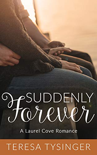 Read Suddenly Forever (Laurel Cove Romance Book 2), written by Teresa Tysinger