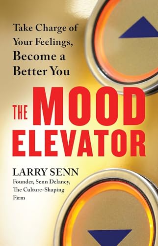 Read The Mood Elevator: Take Charge of Your Feelings, Become a Better You, written by Larry Senn