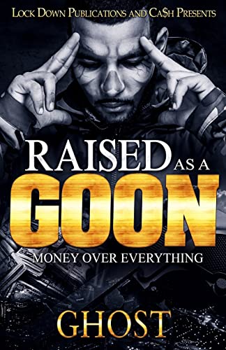 Read Raised as a Goon: Money Over Everything, written by Ghost