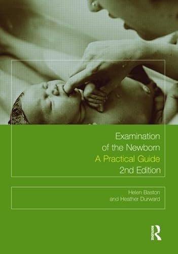 Read Examination of the Newborn: A Practical Guide, written by Helen Baston; Heather Durward Read Examination of the Newborn: A Practical Guide, written by Helen Baston; Heather Durward