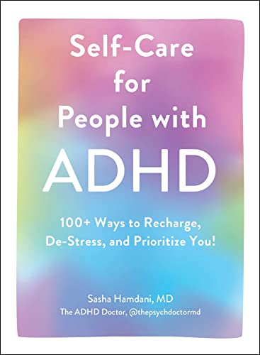 Read Self-Care for People with ADHD: 100+ Ways to Recharge, De-Stress, and Prioritize You!, written by Sasha Hamdani