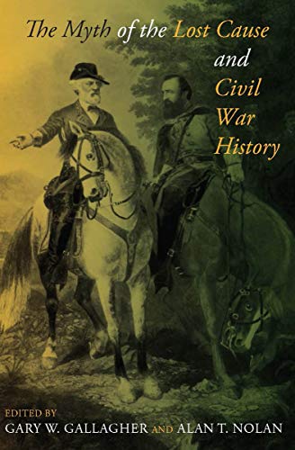 Read The Myth of the Lost Cause and Civil War History, written by Gary W. Gallagher