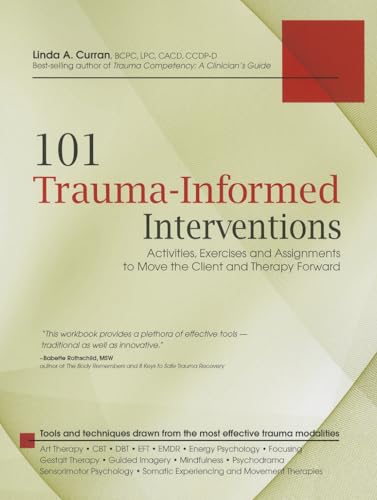 Read 101 Trauma-Informed Interventions: Activities, Exercises and Assignments to Move the Client and Therapy Forward, written by Linda Curran