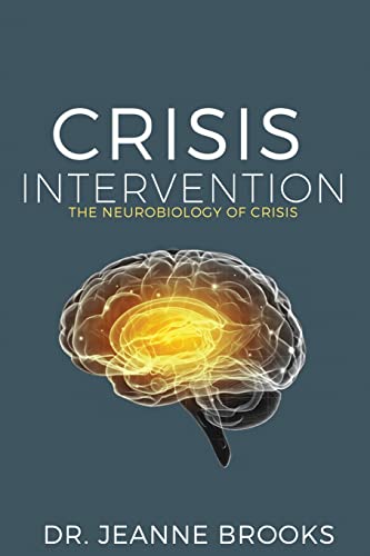 Read Crisis Intervention: The Neurobiology of Crisis, written by Dr Jeanne Brooks Read Crisis Intervention: The Neurobiology of Crisis, written by Dr Jeanne Brooks