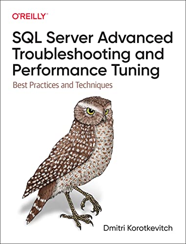 Read SQL Server Advanced Troubleshooting and Performance Tuning: Best Practices and Techniques, written by Dmitri Korotkevitch