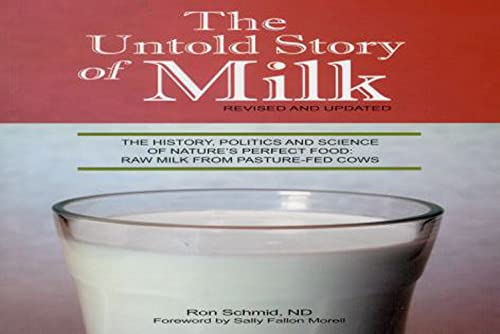 Read The Untold Story of Milk, Revised and Updated: The History, Politics and Science of Nature's Perfect Food: Raw Milk from Pasture-Fed Cows, written by Ron Schmid Read The Untold Story of Milk, Revised and Updated: The History, Politics and Science of Nature's Perfect Food: Raw Milk from Pasture-Fed Cows, written by Ron Schmid
