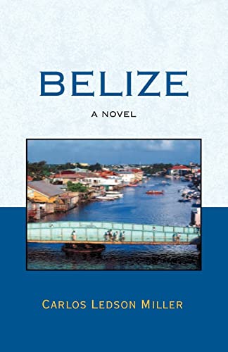 Read Belize: A Novel, written by Carlos Ledson Miller