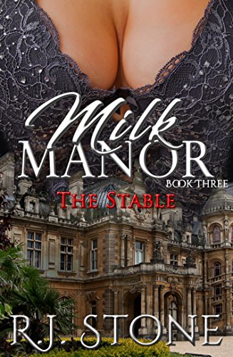 Read Milk Manor: The Stable (Book Three), written by R.J. Stone Read Milk Manor: The Stable (Book Three), written by R.J. Stone
