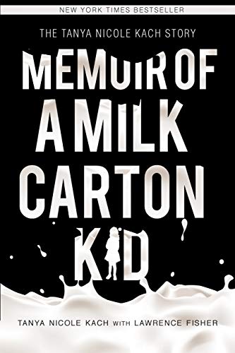 Read Memoir of a Milk Carton Kid, written by Tanya Nicole Kach; Lawrence H Fisher Read Memoir of a Milk Carton Kid, written by Tanya Nicole Kach; Lawrence H Fisher