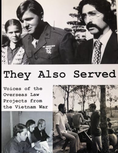 Read They Also Served: Voices of the Overseas Law Projects from the Vietnam War, written by De Nike/Mirkinson Read They Also Served: Voices of the Overseas Law Projects from the Vietnam War, written by De Nike/Mirkinson