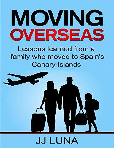 Read MOVING OVERSEAS? Lessons Learned From a Family Who Moved to Spain's Canary Islands, written by JJ Luna