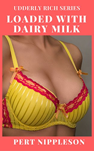 Read Loaded With Dairy Milk (The Udderly Rich Series Book 1), written by Pert Nippleson Read Loaded With Dairy Milk (The Udderly Rich Series Book 1), written by Pert Nippleson