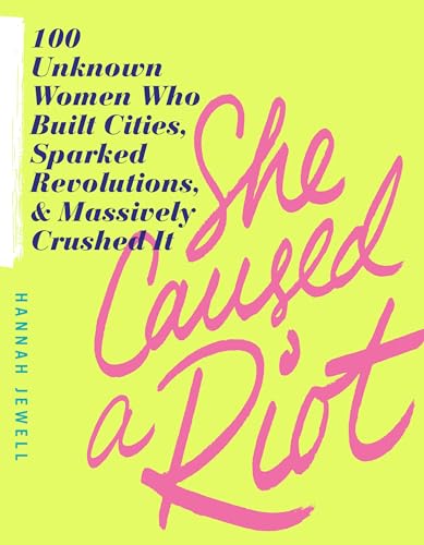 Read She Caused a Riot: 100 Unknown Women Who Built Cities, Sparked Revolutions, and Massively Crushed It (Inspirational Feminist Gift for Women), written by Hannah Jewell Read She Caused a Riot: 100 Unknown Women Who Built Cities, Sparked Revolutions, and Massively Crushed It (Inspirational Feminist Gift for Women), written by Hannah Jewell