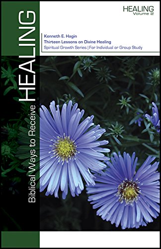 Read Biblical Ways To Receive Healing, written by Kenneth E. Hagin