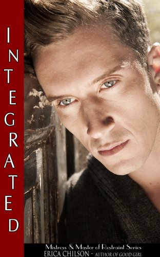 Read Integrated (Mistress & Master of Restraint Book 11), written by Erica Chilson Read Integrated (Mistress & Master of Restraint Book 11), written by Erica Chilson