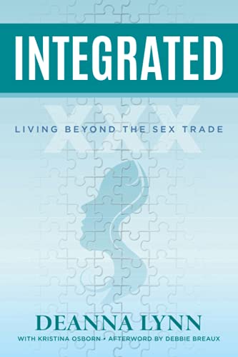 Read Integrated: Living Beyond the Sex Trade, written by Deanna Lynn Read Integrated: Living Beyond the Sex Trade, written by Deanna Lynn