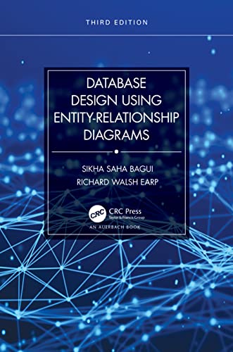 Read Database Design Using Entity-Relationship Diagrams (Foundations of Database Design), written by Sikha Saha Bagui; Richard Walsh Earp