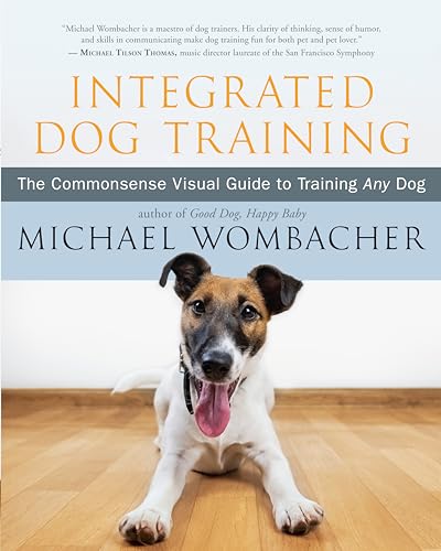 Read Integrated Dog Training: The Commonsense Visual Guide to Training Any Dog, written by Michael Wombacher Read Integrated Dog Training: The Commonsense Visual Guide to Training Any Dog, written by Michael Wombacher
