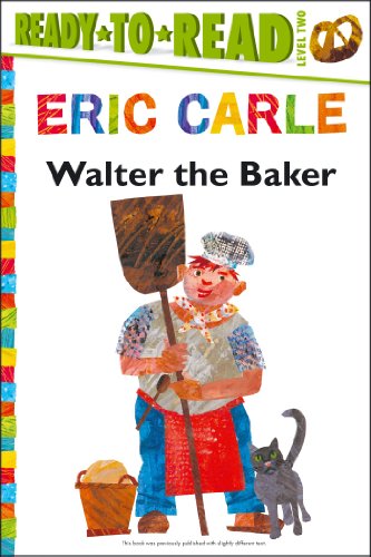Read Walter the Baker/Ready-to-Read Level 2 (The World of Eric Carle), written by Eric Carle Read Walter the Baker/Ready-to-Read Level 2 (The World of Eric Carle), written by Eric Carle