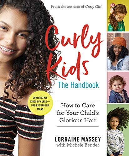 Read Curly Kids: The Handbook: How to Care for Your Child's Glorious Hair, written by Lorraine Massey; Michele Bender