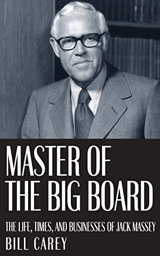 Read Master of the Big Board: The Life, Times, and Businesses of Jack C. Massey, written by Bill Carey Read Master of the Big Board: The Life, Times, and Businesses of Jack C. Massey, written by Bill Carey