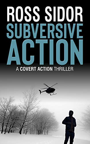 Read Subversive Action (Covert Action Book 3), written by Ross Sidor