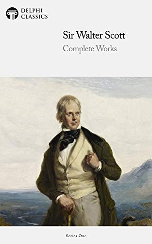 Read Delphi Complete Works of Sir Walter Scott (Illustrated) (Delphi Series One Book 22), written by Sir Walter Scott Read Delphi Complete Works of Sir Walter Scott (Illustrated) (Delphi Series One Book 22), written by Sir Walter Scott