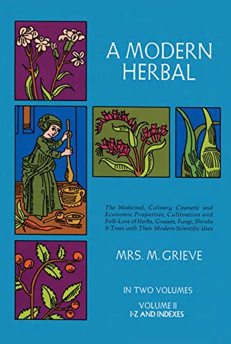 Read A Modern Herbal (Volume 2, I-Z and Indexes), written by Margaret Grieve