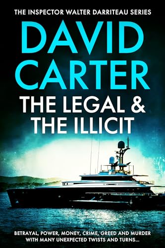 Read The Legal & the Illicit: Featuring Inspector Walter Darriteau (Inspector Walter Darriteau cases Book 5), written by David Carter Read The Legal & the Illicit: Featuring Inspector Walter Darriteau (Inspector Walter Darriteau cases Book 5), written by David Carter