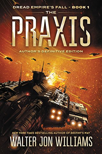 Read The Praxis: Dread Empire's Fall (Dread Empire's Fall Series Book 1), written by Walter Jon Williams Read The Praxis: Dread Empire's Fall (Dread Empire's Fall Series Book 1), written by Walter Jon Williams