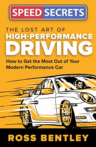 Read The Lost Art of High-Performance Driving: How to Get the Most Out of Your Modern Performance Car (Speed Secrets), written by Ross Bentley