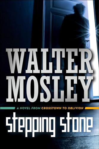Read Stepping Stone (Crosstown to Oblivion Book 3), written by Walter Mosley Read Stepping Stone (Crosstown to Oblivion Book 3), written by Walter Mosley