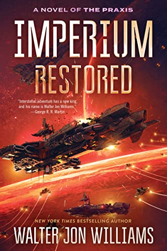 Read Imperium Restored: A Novel of the Praxis, written by Walter Jon Williams Read Imperium Restored: A Novel of the Praxis, written by Walter Jon Williams