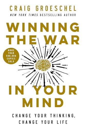 Read Winning the War in Your Mind: Change Your Thinking, Change Your Life, written by Craig Groeschel