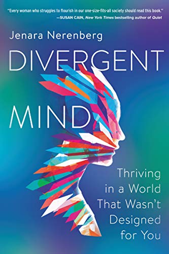 Read Divergent Mind: Thriving in a World That Wasn't Designed for You, written by Jenara Nerenberg