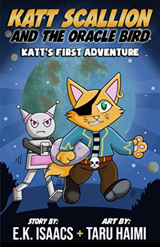 Read Katt Scallion and the Oracle Bird: Katt's First Adventure (Katt Scallion: Space Pirate Cat Adventures), written by E.K. Isaacs
