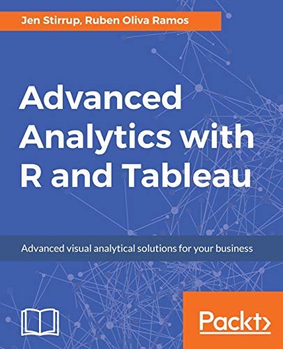 Read Advanced Analytics with R and Tableau, written by Jen Stirrup; Ruben Oliva Ramos