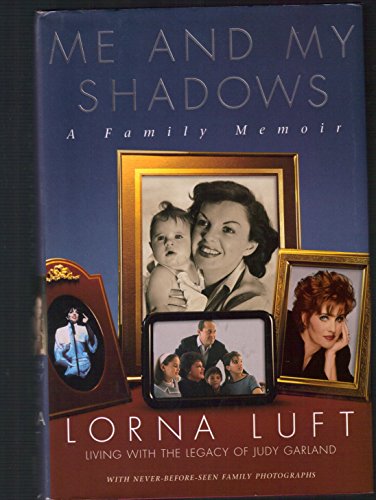 Read Me And My Shadows: A Family Memoir, written by Lorna Luft